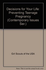 Decisions for Your Life: Preventing Teenage Pregnancy (Contemporary Issues Ser.)