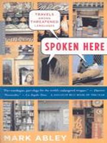 Spoken Here: Travels Among Threatened Languages