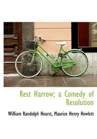 Rest Harrow; a Comedy of Resolution