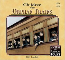 Children of the Orphan Trains (Picture the American Past)