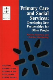 Primary care and social services: Developing new partnerships for older people (National primary care research and development series)