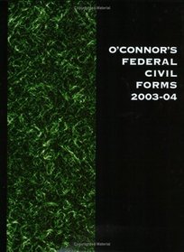 O'Connor's Federal Civil Forms (2003-2004)