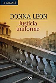 Justicia uniforme (Uniform Justice) (Guido Brunetti, Bk 12) (Catalan Edition)