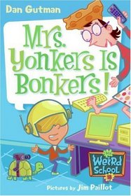 My Weird School #18: Mrs. Yonkers Is Bonkers!