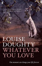 Whatever You Love. Louise Doughty