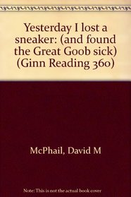 Yesterday I lost a sneaker: (and found the Great Goob sick) (Ginn Reading 360)