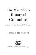 The Mysterious History Of Columbus: An Exploration of the Man, the Myth, the Legacy