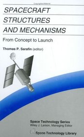 Spacecraft Structures and Mechanisms : From Concept to Launch (Space Technology Library)