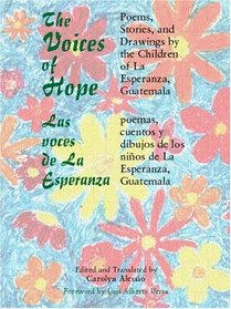 The Voices of Hope: Poems, Stories, and Drawings by the Children of La Esperanza, Guatemala