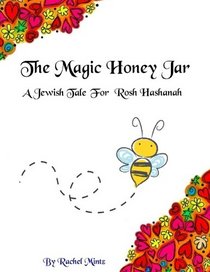 The Magic Honey Jar: A Jewish Tale For Rosh Hashanah