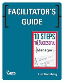 Facilitator's Guide: 10 Steps to Be a Successful Manager