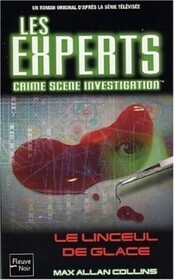 Le linceul de glace (Cold Burn) (CSI: Crime Scene Investigation, Bk 3) (French Edition)