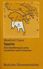 Sparta: Eine Einfuhrung in seine Geschichte und Zivilisation (Beck'sche Elementarbucher) (German Edition)