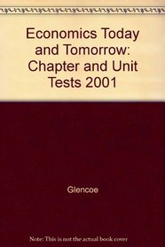 Economics Today and Tomorrow: Chapter and Unit Tests 2001