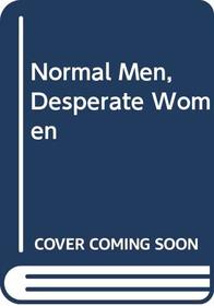 Normal Men, Desperate Women