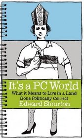 It's a PC World: How to Live in a World Gone Politically Correct