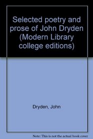 Selected poetry and prose of John Dryden (Modern Library college editions)