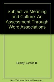 Subjective Meaning and Culture: An Assessment Through Word Associations