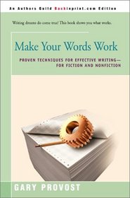 Make Your Words Work: Proven Techniques for Effective Writing, for Fiction and Nonfiction