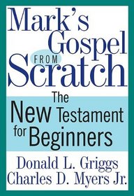 Mark's Gospel from Scratch: The Bible for Beginners (The Bible from Scratch)
