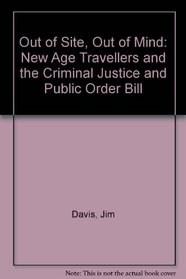 Out of Site, Out of Mind: New Age Travellers and the Criminal Justice and Public Order Bill