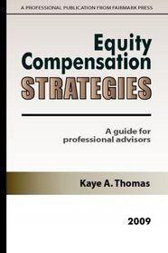 Equity Compensation Strategies 2009: A Guide For Professional Advisors