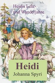 Heidis Lehr- und Wanderjahre (German Edition)