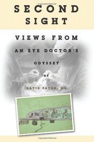 Second Sight: Views From an Eye Doctor's Odyssey