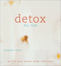 Detox for Life: Purify Your Mind, Body, and Soul