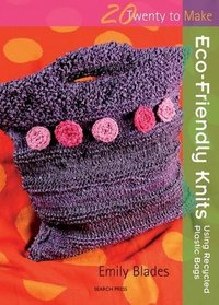 Eco-Friendly Knits: Using Recycled Plastic Bags (Twenty to Make)