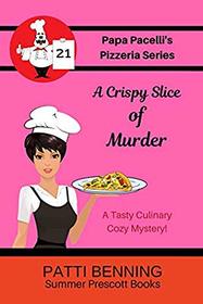 A Crispy Slice of Murder (Papa Pacelli's Pizzeria Series) (Volume 21)
