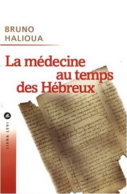 La médecine au temps des Hébreux (French Edition)