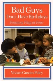 Bad Guys Don't Have Birthdays : Fantasy Play at Four