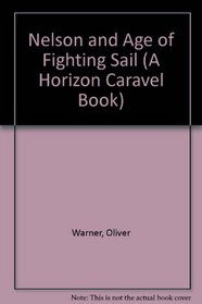 Nelson and Age of Fighting Sail (Caravel Books)