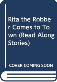 Rita the Robber Comes to Town (Read Along Stories)