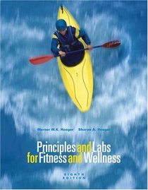 Principles and Labs for Fitness and Wellness (with Profile Plus  2006 CD-ROM, Personal Daily Log, Health, Fitness, and Wellness Internet Explorer, and InfoTrac)