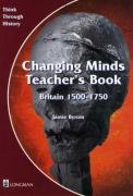 Changing Minds: Teacher's Book (Including Copymasters) (Think Through History: Study Unit 2 - the Making of the United Kingdom: 1500-1750)