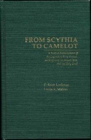 From Scythia to Camelot: A Radical Reassessment of the Legends of King Arthur, the Knights of the Round Table, and the Holy Grail (Garland Reference Library of the Humanities)