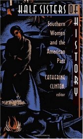 Half Sisters of History: Southern Women and the American Past