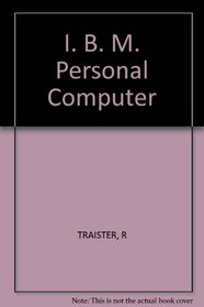 I. B. M. Personal Computer