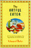The Artful Eater: A Gourmet Investigates the Ingredients of Great Food