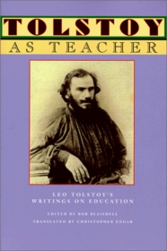 Tolstoy As Teacher: Leo Tolstoy's Writings on Education
