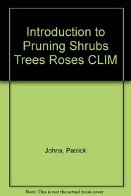 Introduction to Pruning Shrubs Trees Roses CLIM