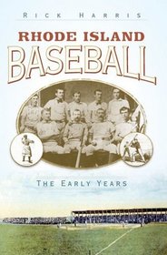 Rhode Island Baseball: The Early Years