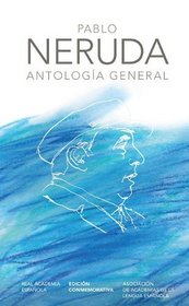 Antologia General Pablo Neruda (Real Academia Espanola) (Spanish Edition)
