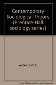 Contemporary Sociological Theory (Prentice-Hall series in sociology)