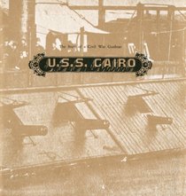 U.S.S. Cairo: The Story of a Civil War Gunboat, Comprising A Narrative of Her Wartime Adventures and an Account of Her Raising in 1964 (024-005-00957-4)