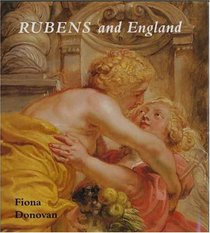 Rubens and England (Paul Mellon Centre for Studies in Britis)