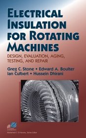 Electrical Insulation for Rotating Machines: Design, Evaluation, Aging, Testing, and Repair (IEEE Press Series on Power Engineering)
