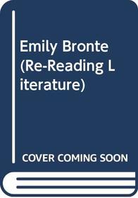 Emily Bronte (Re-Reading Literature)